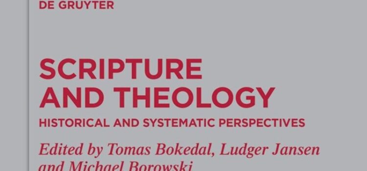 Scripture and Theology – Historical and Systematic Perspectives